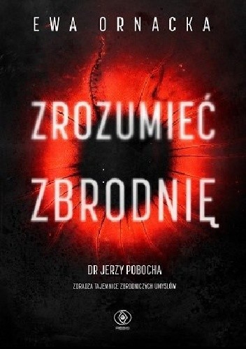 Zrozumieć zbrodnię - Ewa Ornacka