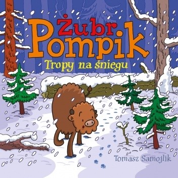 Żubr Pompik. Tropy na śniegu - Tomasz Samojlik