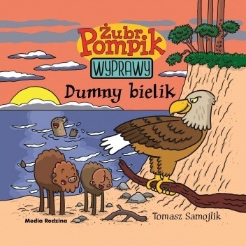 Żubr Pompik. Wyprawy. Dumny bielik - Tomasz Samojlik