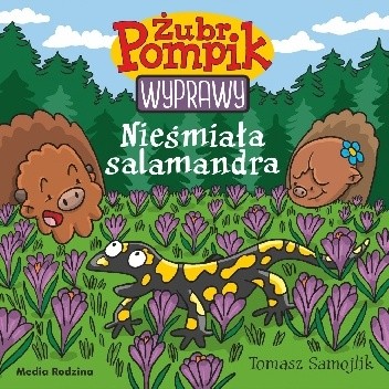 Żubr Pompik. Wyprawy. Nieśmiała salamandra - Tomasz Samojlik