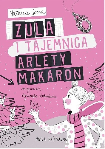 Zula i tajemnica Arlety Makaron - Natasza Socha
