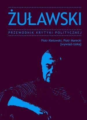 Żuławski. Przewodnik Krytyki Politycznej - Piotr Marecki