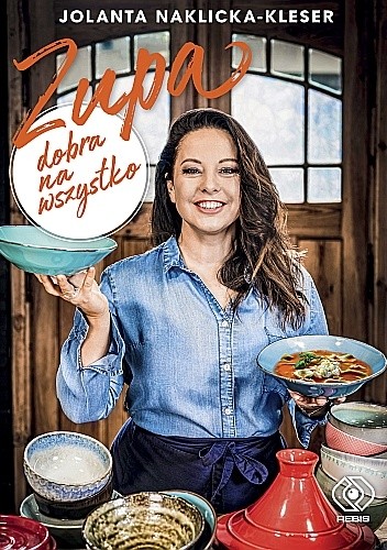 Zupa dobra na wszystko - Jolanta Naklicka-Kleser