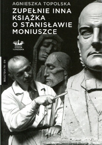 Zupełnie inna książka o Stanisławie Moniuszce - Agnieszka Topolska