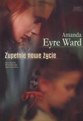 Zupełnie nowe życie - Amanda Eyre Ward