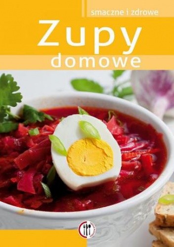 Zupy domowe. Smaczne i zdrowe - Marta Krawczyk