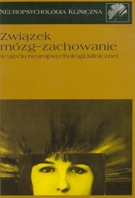 Związek mózg - zachowanie w ujęciu neuropsychologii klinicznej - Anna Herzyk