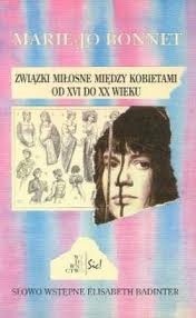 Związki miłosne między kobietami od XVI do XX wieku - Marie-Jo Bonnet