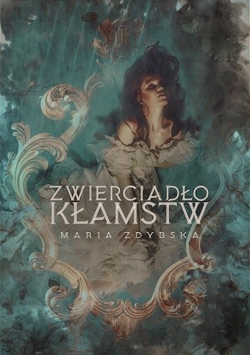 Zwierciadło kłamstw - Maria Zdybska