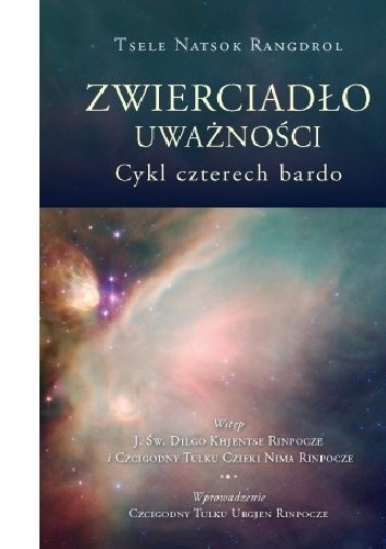 Zwierciadło uważności. Cykl czterech bardo - Tsele Natsog Rangdrol