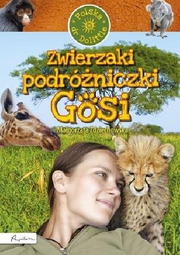 Zwierzaki podróżniczki Gosi - Małgorzata Zdziechowska