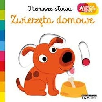 Zwierzęta domowe. Akademia mądrego dziecka. Pierwsze słowa - Nathalie Choux