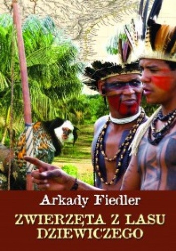 Zwierzęta z lasu dziewiczego - Arkady Fiedler