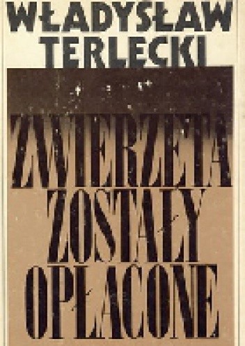 Zwierzęta zostały opłacone - Władysław Terlecki