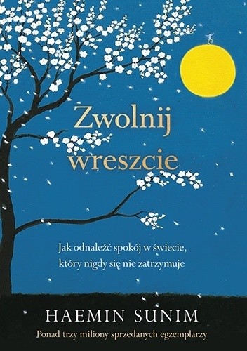 Zwolnij wreszcie. Jak odnaleźć spokój w świecie, który nigdy się nie zatrzymuje - Haemin Sunim