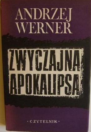 Zwyczajna apokalipsa: Tadeusz Borowski i jego wizja świata obozów - Andrzej Werner