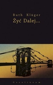 Żyć dalej... - Ruth Kluger