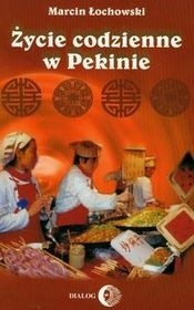 Życie codzienne w Pekinie - Marcin Łochowski