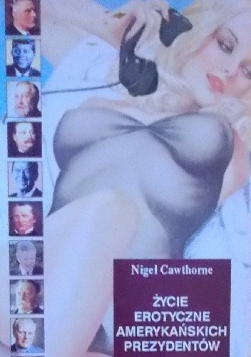 Życie erotyczne amerykańskich prezydentów - Nigel Cawthorne