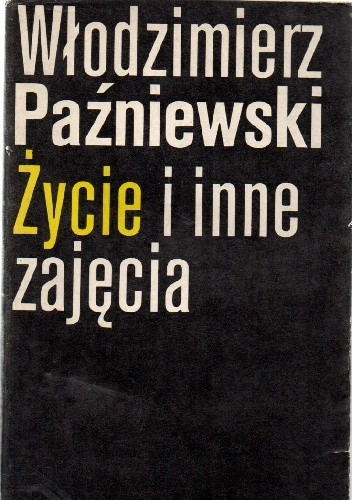 Życie i inne zajęcia - Włodzimierz Paźniewski