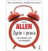 Życie i praca. Jak znaleźć czas na wszystko - David Allen