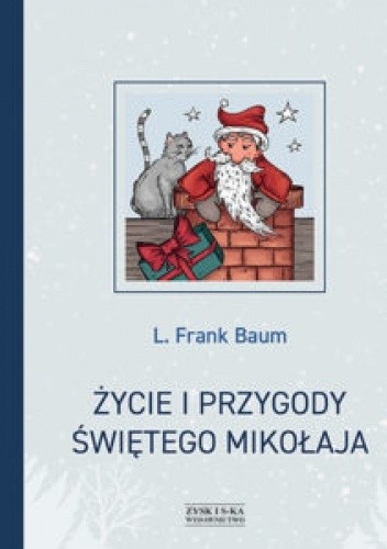 Życie i przygody Świętego Mikołaja - Lyman Frank Baum