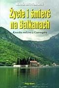 Życie i śmierć na Bałkanach. Kronika rodziny z Czarnogóry - Nebojša Bato Tomašević
