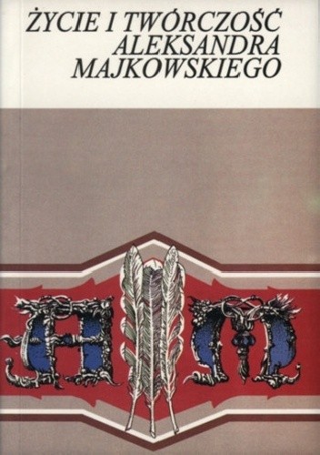 Życie i twórczość Aleksandra Majkowskiego - Jerzy Treder