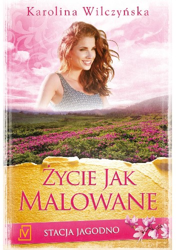 Życie jak malowane - Karolina Wilczyńska