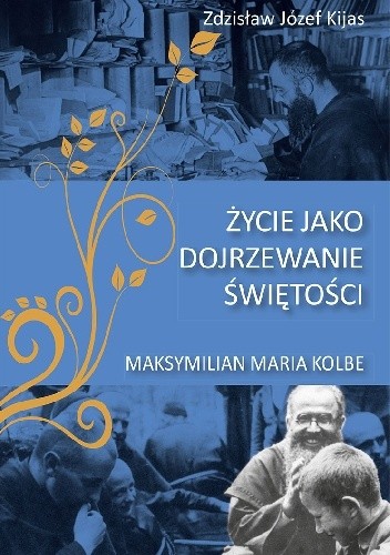 Życie jako dojrzewanie świętości - Zdzisław Józef Kijas