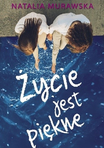 Życie jest piękne - Natalia Murawska