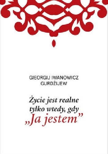 Życie jest realne tylko wtedy, gdy 
