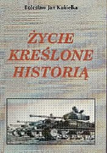 Życie kreślone historią - Bolesław Jan Kukiełka