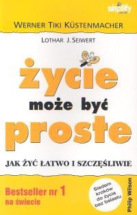 Życie może być proste. Jak żyć łatwo i szczęśliwie - Werner Tiki Küstenmacher