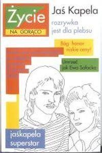 Życie Na Gorąco - Jaś Kapela