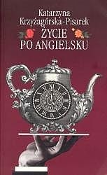 Życie po angielsku - Katarzyna Krzyżagórska-Pisarek
