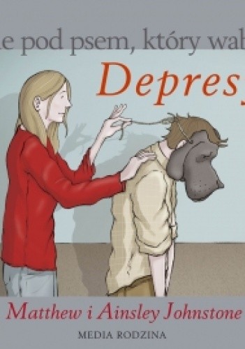 Życie pod psem, który wabi się Depresja - Matthew Johnstone