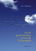 Życie potwierdza prawdę Ewangelii - ks. Tomasz
