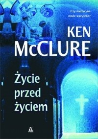 Życie przed życiem - Ken McClure