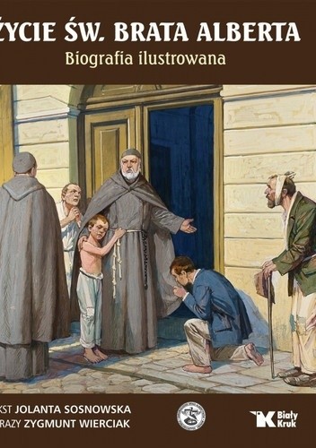 Życie św. Brata Alberta. Biografia ilustrowana - Zygmunt Wierciak