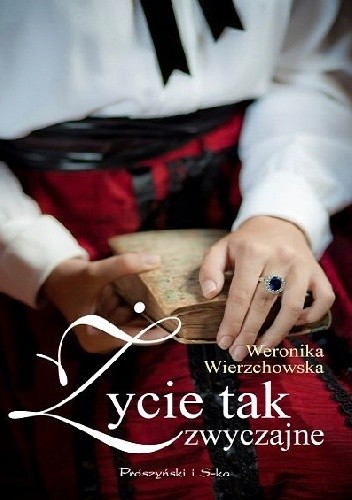 Życie tak zwyczajne - Weronika Wierzchowska