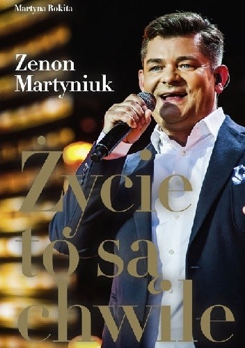 Życie to są chwile - Zenon Martyniuk
