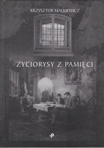 Życiorysy pamięci - Krzysztof Malkiewicz