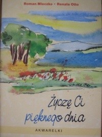 Życzę Ci pięknego dnia - Roman Mleczko