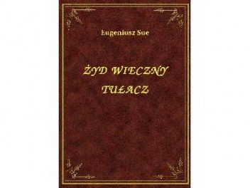 Żyd, wieczny tułacz - Eugène Sue