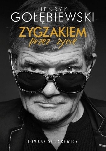 Zygzakiem przez życie - Henryk Gołębiewski