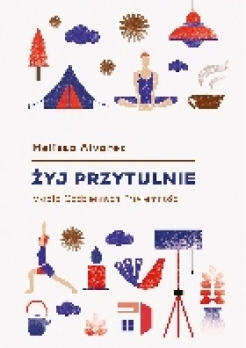 Żyj przytulnie. Magia codziennych przyjemności - Melissa Alvarez