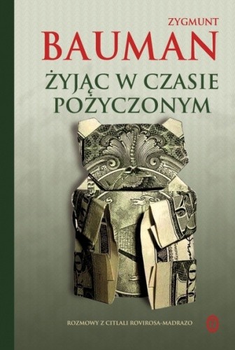Żyjąc w czasie pożyczonym. Rozmowy z Citlali Rovirosa-Madrazo - Zygmunt Bauman