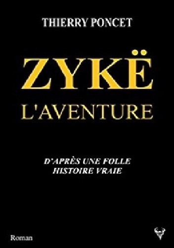 Zykë : L'aventure - Thierry Poncet