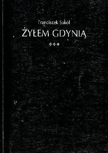 Żyłem Gdynią - Franciszek Sokół